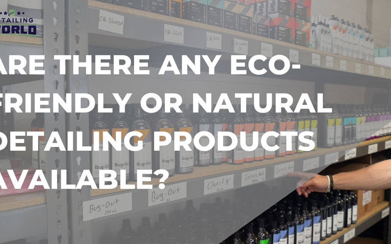 Are There Any Eco-Friendly or Natural Detailing Products Available?