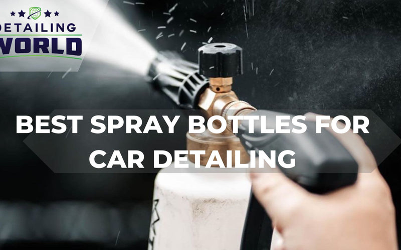 Best Spray Bottles For Car Detailing In 2022
