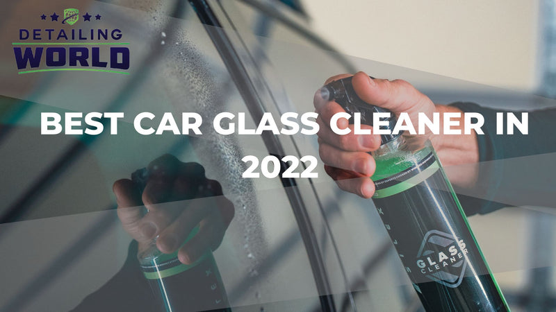 Best car glass cleaner in 2022 Detailing World