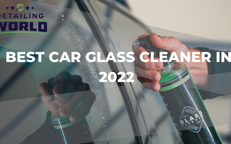 Best Car Glass Cleaner In 2022