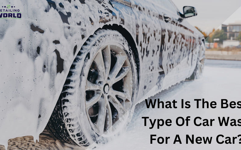 What Is The Best Type Of Car Wash For A New Car?