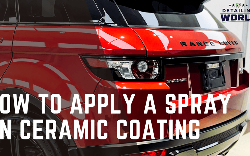 How to Apply A Spray On Ceramic Coating