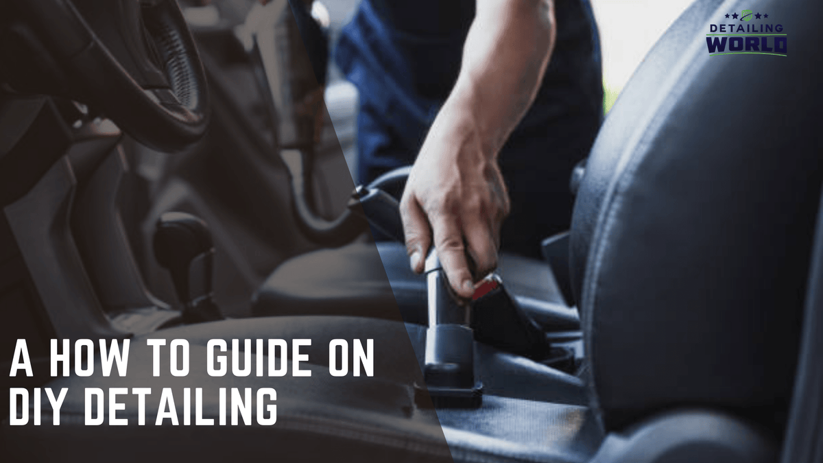 A How To Guide On DIY Detailing