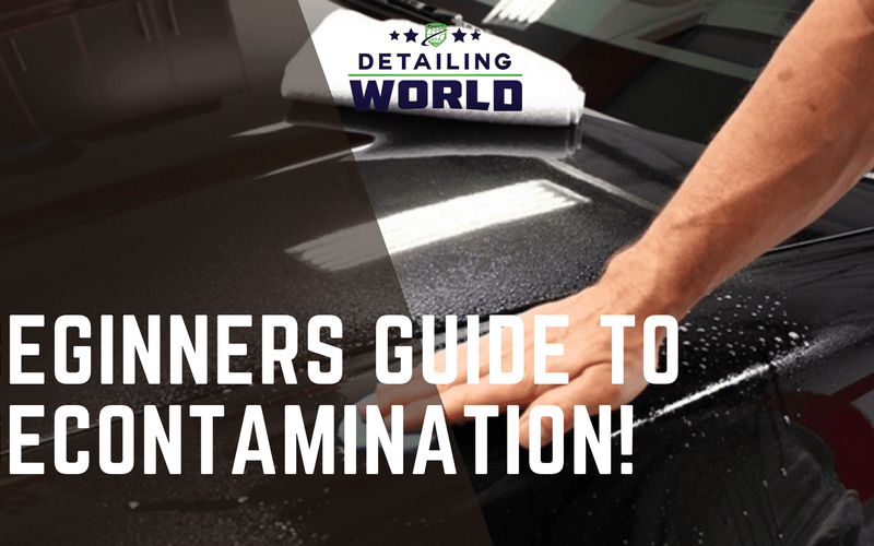 Beginners Guide To Decontamination!