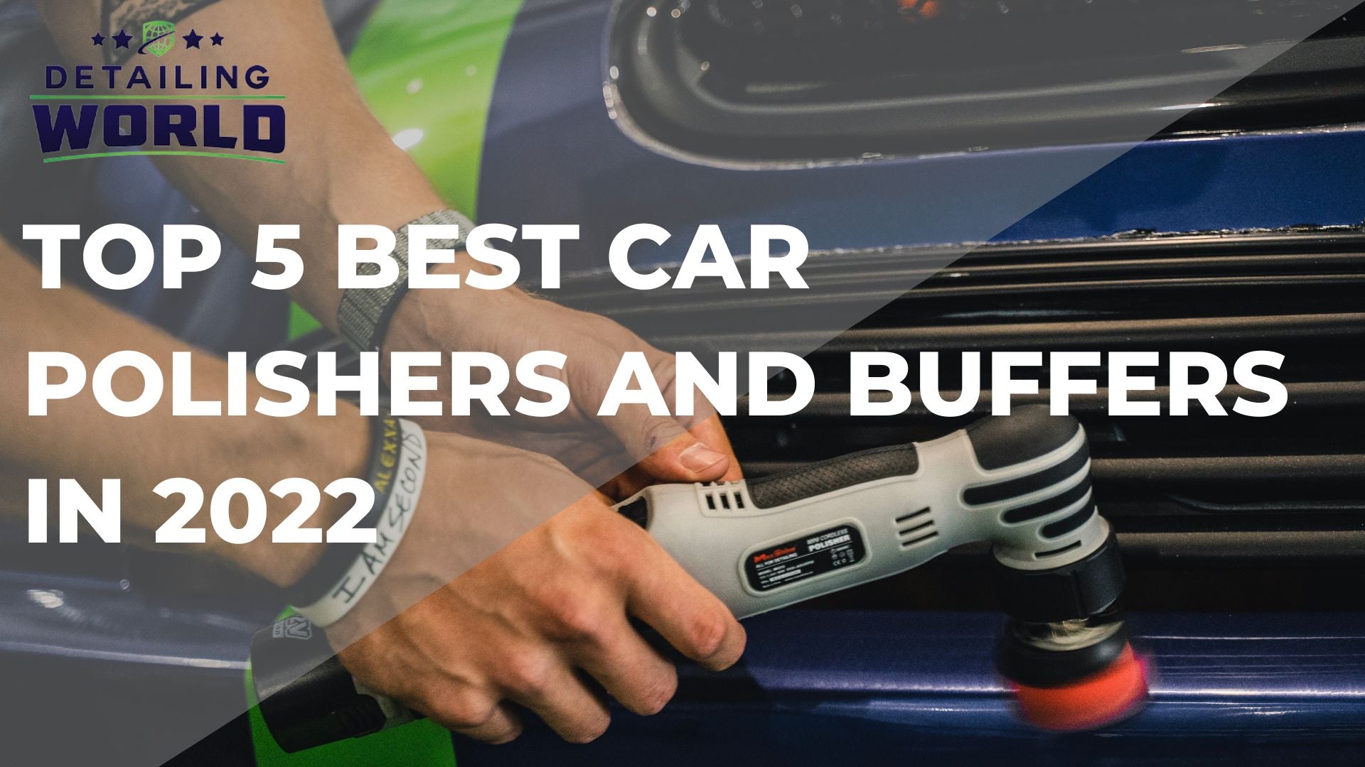 TOP 5 Best Car Polishers And Buffers In 2022 - Detailing World