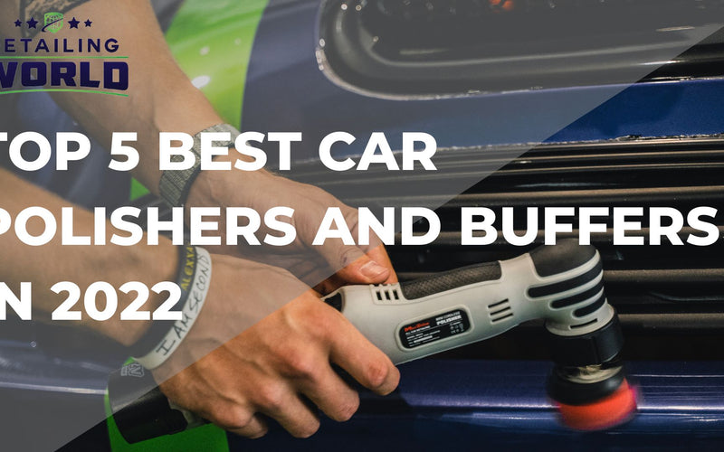 Best Car Polisher And Buffer In 2022