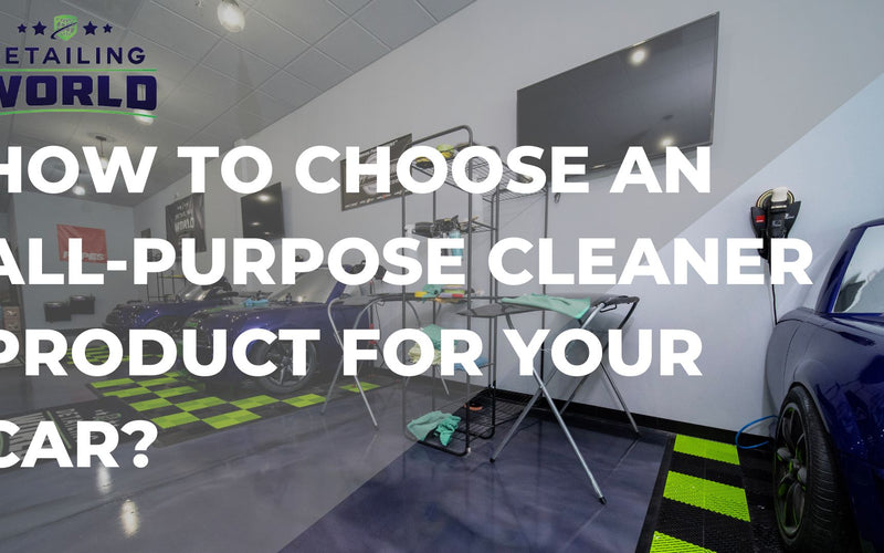How To Choose An All-purpose Cleaner Product For Your Car?