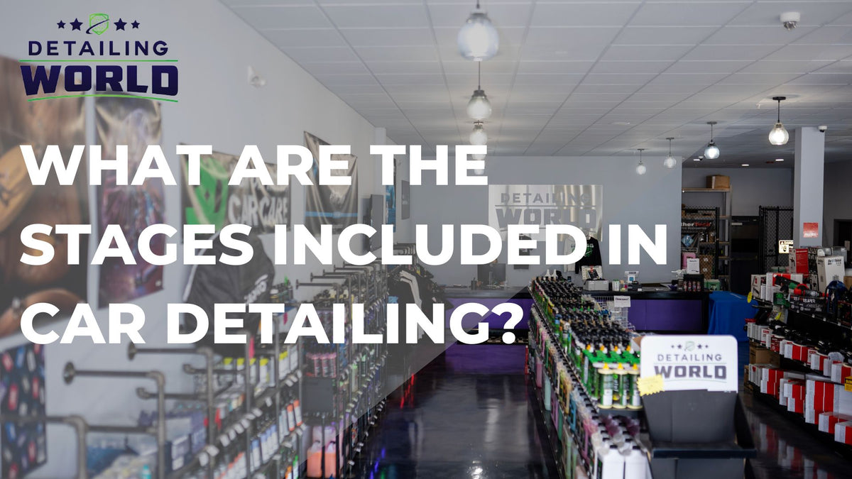 DETAILING WORLD - What Are The Stages Included In Car Detailing