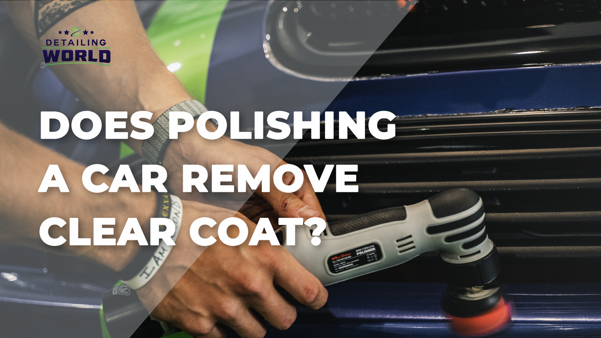 Does Polishing A Car Remove The Clear Coat? – Detailing World