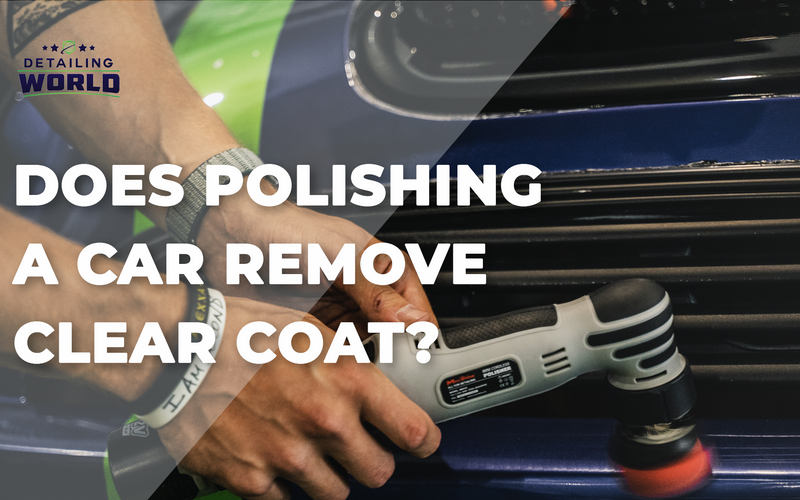 Does Polishing A Car Remove The Clear Coat?