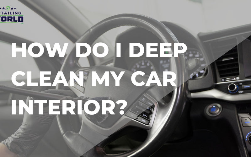 How Do I Deep Clean My Car Interior?