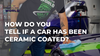 How Do You Tell If A Car Has Been Ceramic Coated?