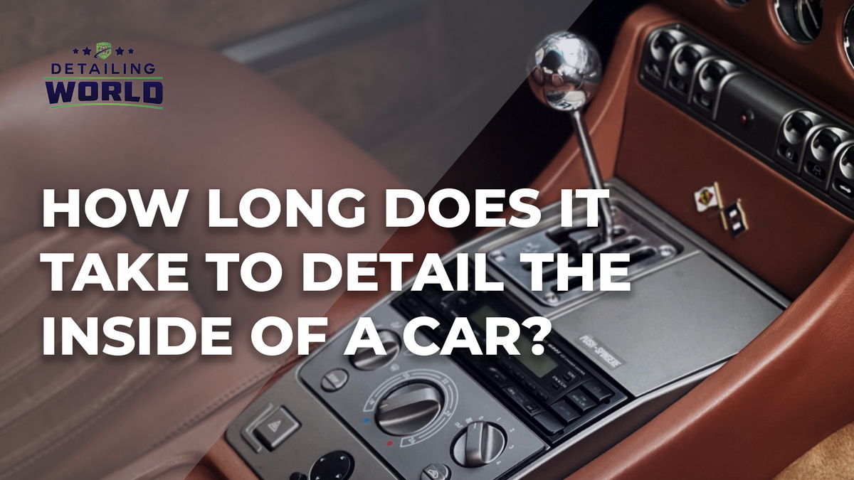 How Long Does It Take To Detail The Inside Of A Car?