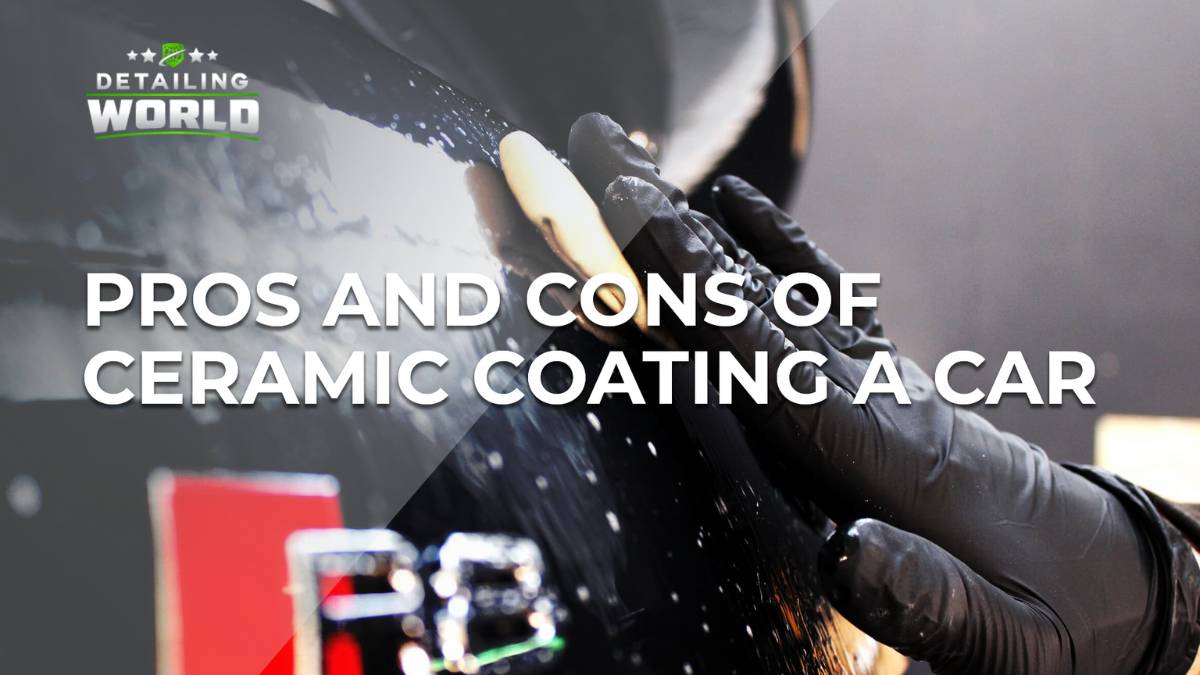 Pros And Cons For Ceramic Coating For Cars