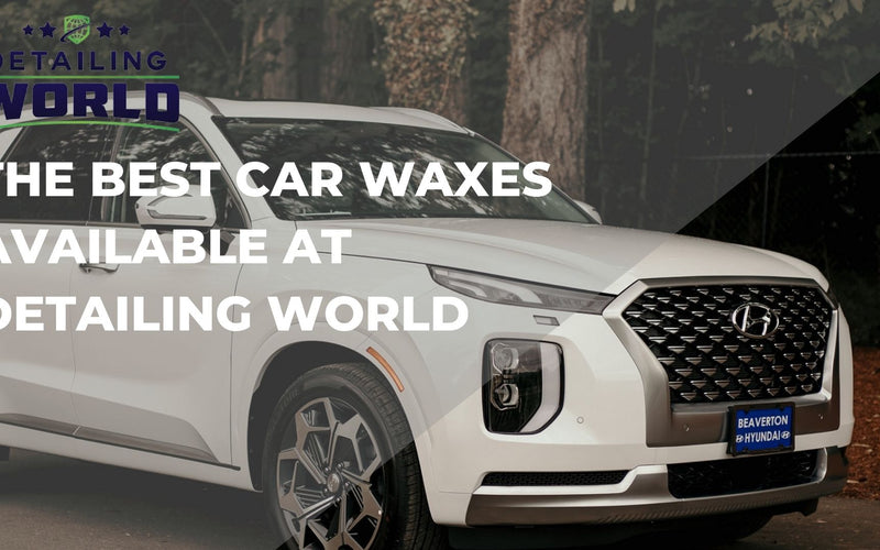 The Best Car Waxes Available At Detailing World