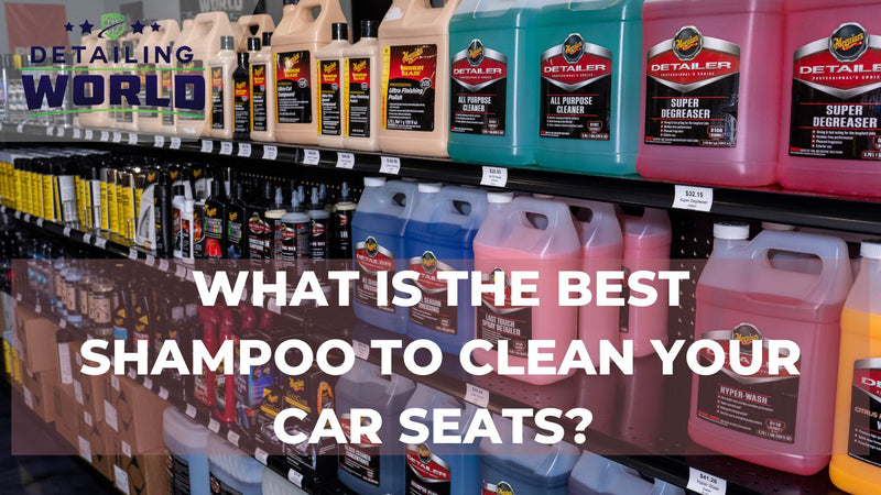 What Is The Best Shampoo To Clean Your Car Seats?