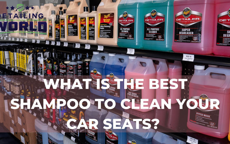 What Is The Best Shampoo To Clean Your Car Seats?